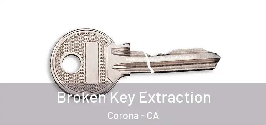Broken Key Extraction Corona - CA