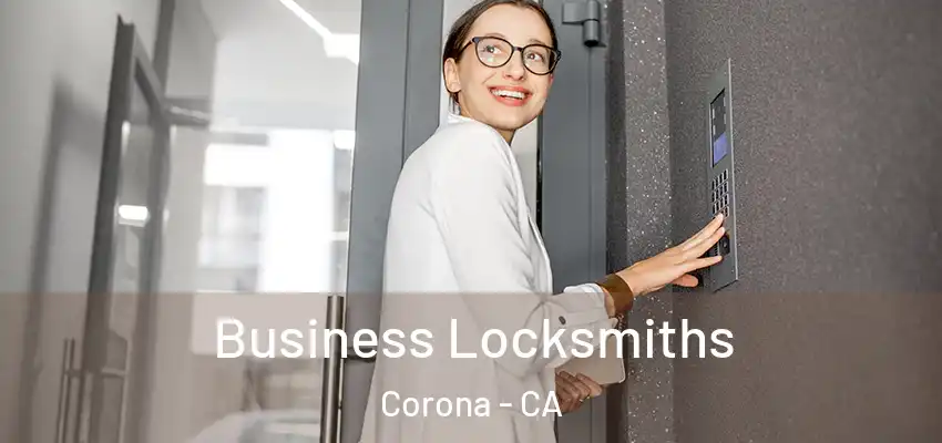  Business Locksmiths Corona - CA