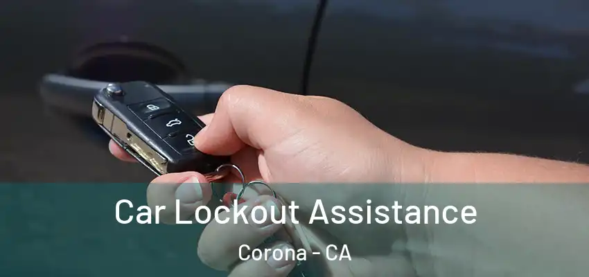  Car Lockout Assistance Corona - CA
