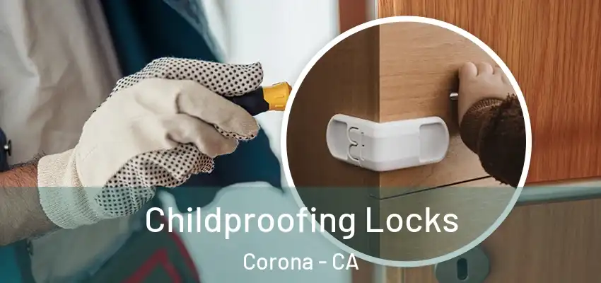 Childproofing Locks Corona - CA