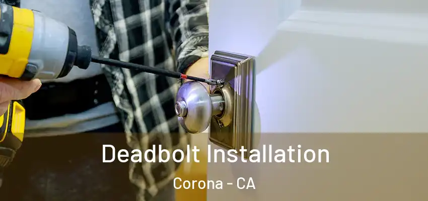  Deadbolt Installation Corona - CA