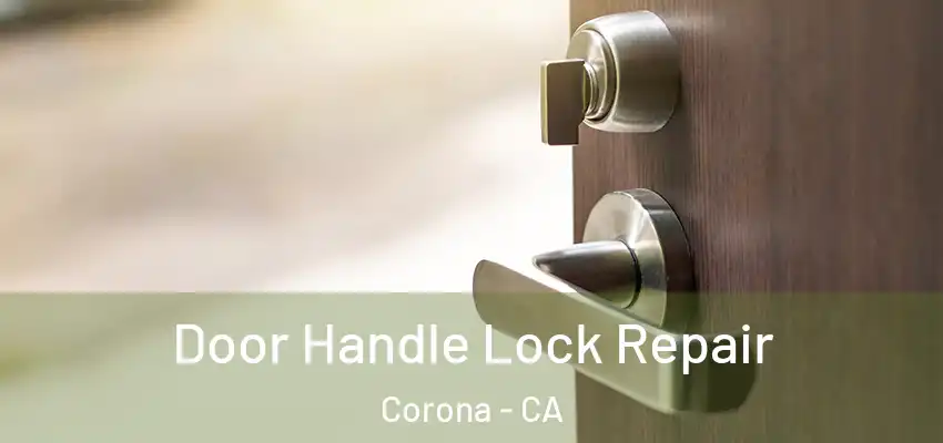  Door Handle Lock Repair Corona - CA