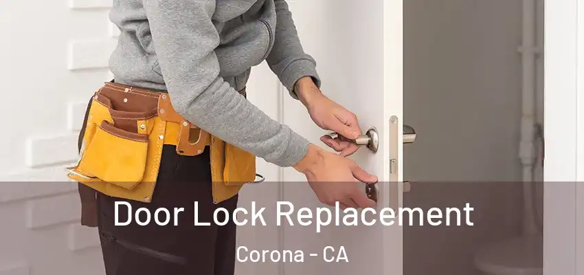 Door Lock Replacement Corona - CA