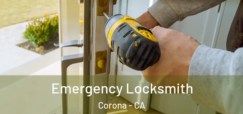 Emergency Locksmith Corona - CA