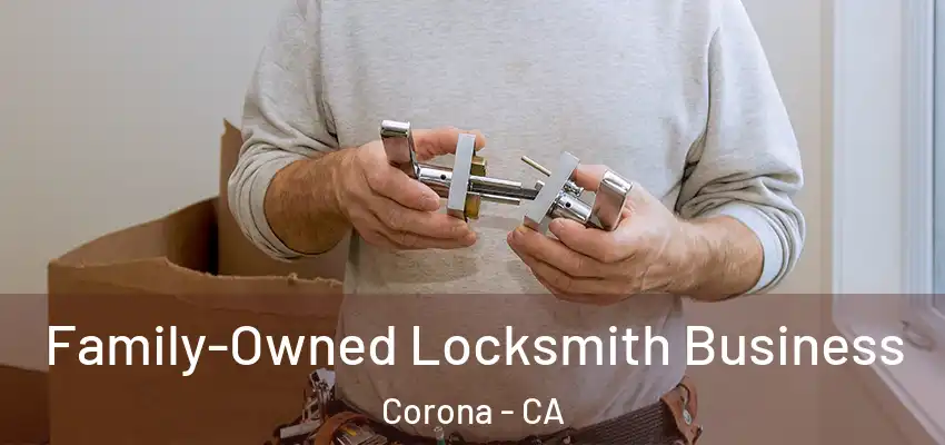  Family-Owned Locksmith Business Corona - CA