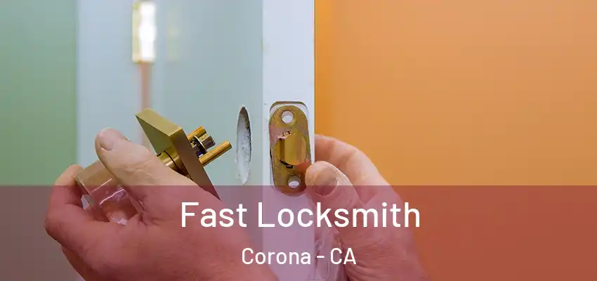 Fast Locksmith Corona - CA