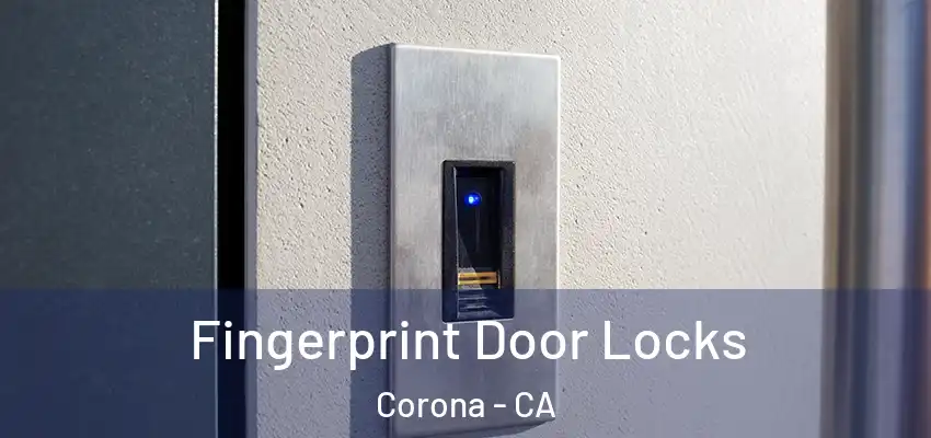  Fingerprint Door Locks Corona - CA