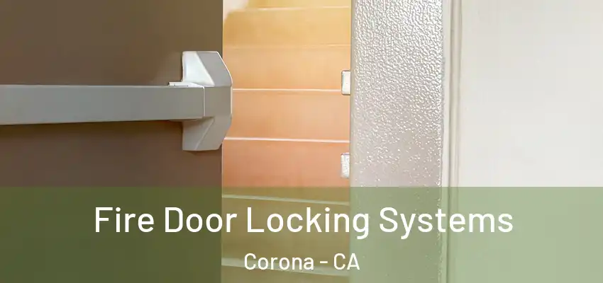  Fire Door Locking Systems Corona - CA