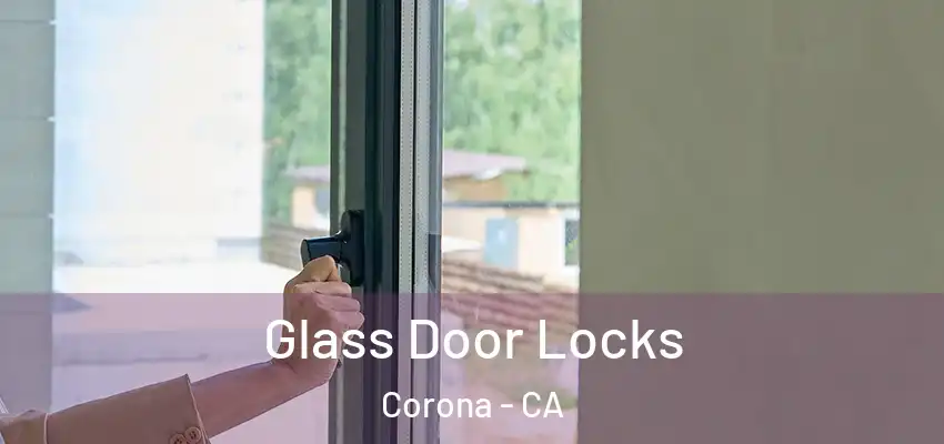  Glass Door Locks Corona - CA