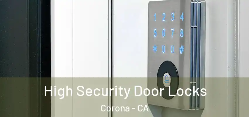  High Security Door Locks Corona - CA