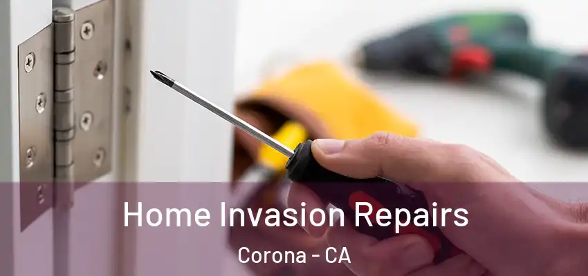  Home Invasion Repairs Corona - CA