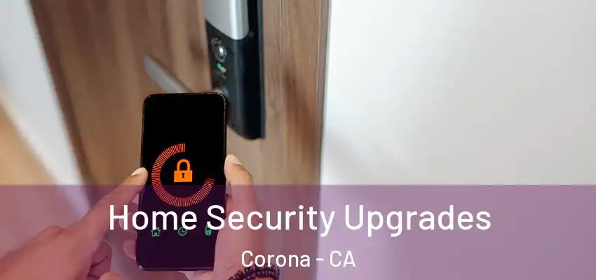  Home Security Upgrades Corona - CA