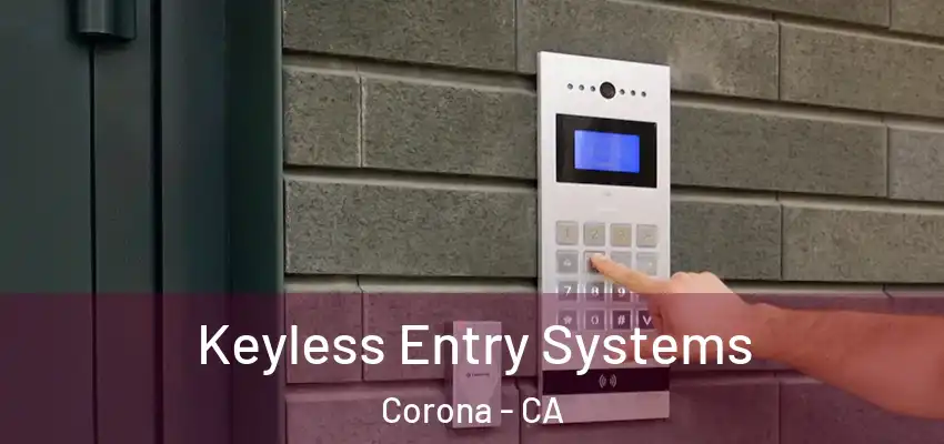 Keyless Entry Systems Corona - CA