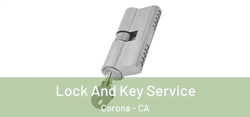  Lock And Key Service Corona - CA