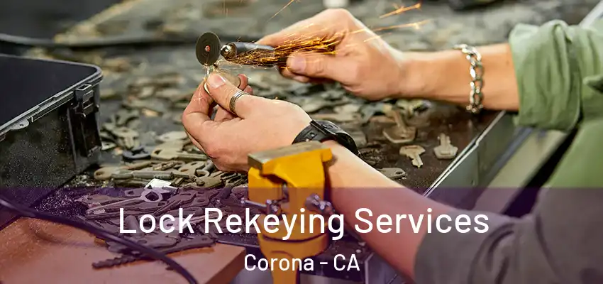  Lock Rekeying Services Corona - CA