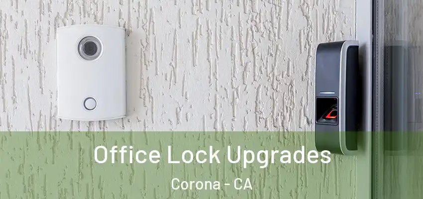  Office Lock Upgrades Corona - CA