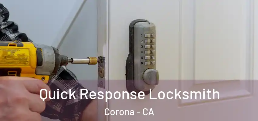  Quick Response Locksmith Corona - CA
