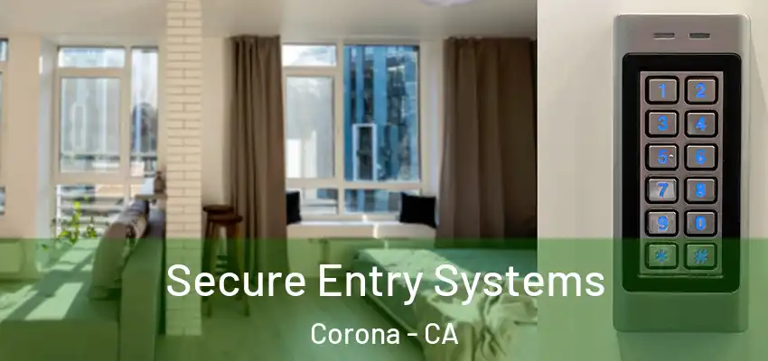  Secure Entry Systems Corona - CA