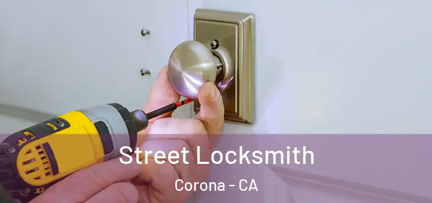  Street Locksmith Corona - CA