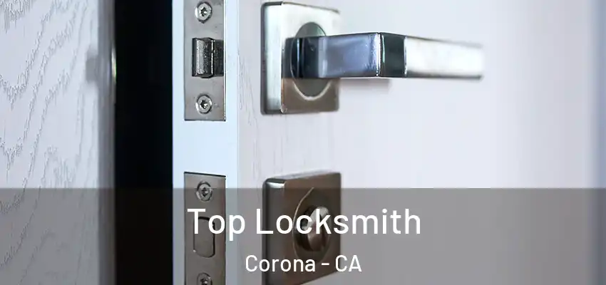 Top Locksmith Corona - CA